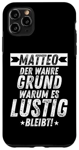 Hülle für iPhone 11 Pro Max Vorname Matteo Der Wahre Grund Humor Fun für Männer von Vornamen & Geschenkideen