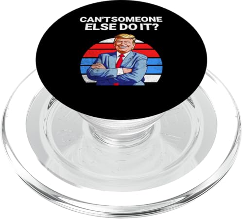 Trump, kann das nicht jemand anderes tun, Präsident Trump. PopSockets PopGrip für MagSafe von Vote For Funny Trump Designs