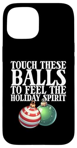 Hülle für iPhone 15 Touch These Balls To Feel The Holiday Spirit Raunchy für Herren von Vulgar Christmas Co.