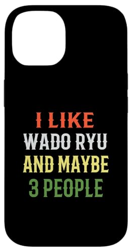 Wado Ryu Karate Uniform / "I Like Wado Ryu And Three People" Hülle für iPhone 14 von Wado Ryu Karate Gear / Wado Ryu Karate Products