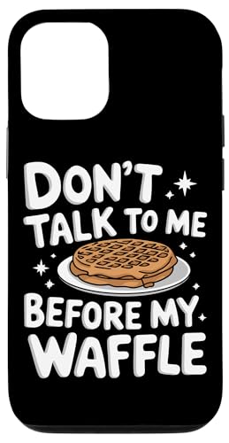 Hülle für iPhone 14 Waffles Don'T Talk To Me Before My Waffle von Waffle Waffles Breakfast Food Sweets