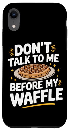 Hülle für iPhone XR Waffles Don'T Talk To Me Before My Waffle von Waffle Waffles Breakfast Food Sweets