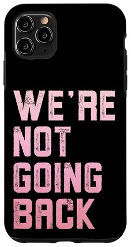 Hülle für iPhone 11 Pro Max We're Not Going Back Kamala Harris Walz Zitat von We're Not Going Back Kamala Harris Walz 2024