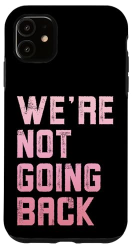 Hülle für iPhone 11 We're Not Going Back Kamala Harris Walz Zitat von We're Not Going Back Kamala Harris Walz 2024