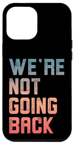 Hülle für iPhone 14 Pro Max We're Not Going Back Kamala Harris Walz Zitat von We're Not Going Back Kamala Harris Walz 2024