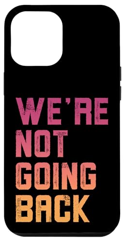 Hülle für iPhone 15 Plus We're Not Going Back Kamala Harris Walz Zitat von We're Not Going Back Kamala Harris Walz 2024