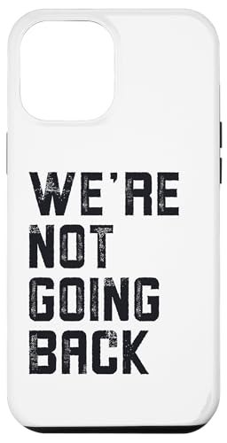 Hülle für iPhone 15 Pro Max We're Not Going Back Kamala Harris Walz Zitat von We're Not Going Back Kamala Harris Walz 2024