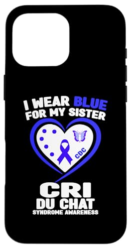 Hülle für iPhone 16 Pro Max Ich trage Blau, um meiner Schwester das Cri Du Chat-Syndrom bewusst zu machen von Wear Blue Cri Du Chat Syndrome Apparel.