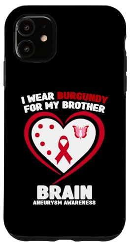 Hülle für iPhone 11 I Wear Burgundy for My Brother Brain Aneurysm-Bewusstsein von Wear Burgundy - Brain Aneurysm Awareness Apparel.