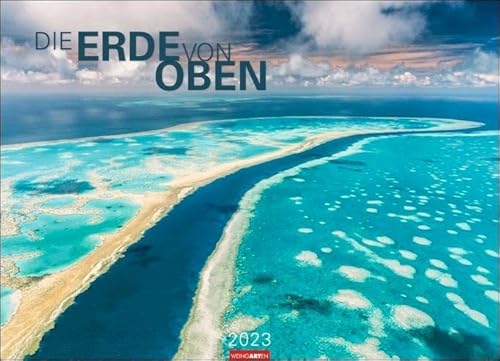 Die Erde von oben Kalender 2023. Großer Foto-Wandkalender XXL Landschaften-Kalender 2023 mit atemberaubenden Fotos. 68x49 cm Querformat. von Weingarten