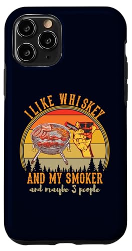 Hülle für iPhone 11 Pro Ich mag Whiskey, meinen Smoker und vielleicht grillen 3 Leute, BBQ Fun. von Whiskey BBQ Lovers Gift Outdoor Grill Shirt