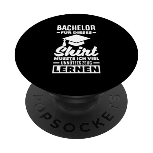 Bachelor Für Dieses Shirt Musste Ich Viel Lernen PopSockets Klebender PopGrip von Witzige Bachelor & Studienabschluss Sprüche