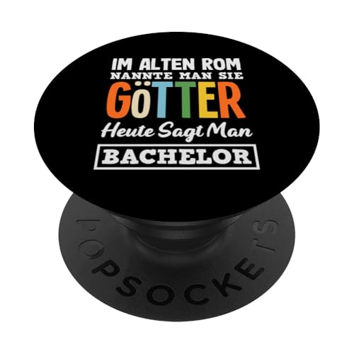 Im Alten Rom Nannte Man Sie Götter Heute Sagt Man Bachelor PopSockets Klebender PopGrip von Witzige Bachelor & Studienabschluss Sprüche