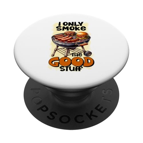 I Only Smoke The Good Stuff BBQ Grillen lustiges Grill PopSockets Klebender PopGrip von Witzige Fun Geschenkideen