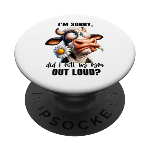 I'm Sorry Did I Roll My Eyes Out Loud Lustige Kuh Frecher PopSockets Klebender PopGrip von Witzige Fun Geschenkideen