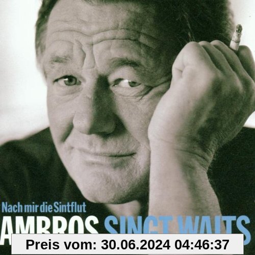 Ambros Singt Waits-Nach Mir die Sintflut von Wolfgang Ambros