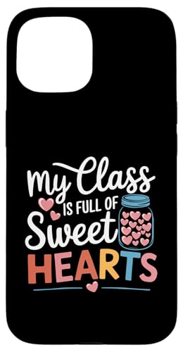 Hülle für iPhone 15 My Class is Full of Sweet Hearts Frauen Lehrer Valentinstag von Women's Valentines Day Teacher Apparel