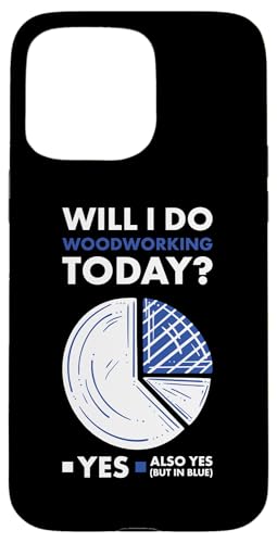 Hülle für iPhone 15 Pro Max Holzarbeiter werde ich heute machen von Woodworking Hobby Present Woodworker Apparel