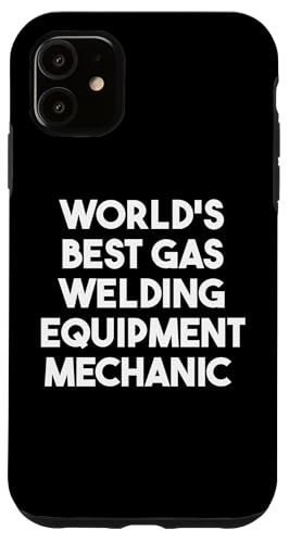 Hülle für iPhone 11 Weltweit bester Gas-Schweißgeräte-Mechaniker von World's Best Gas Welding Equipment Mechanic