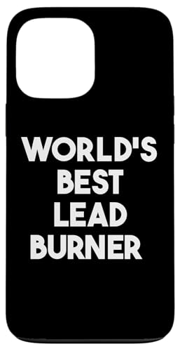 Hülle für iPhone 13 Pro Max Weltweit bester Bleibrenner von World's Best Lead Burner