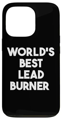 Hülle für iPhone 13 Pro Weltweit bester Bleibrenner von World's Best Lead Burner