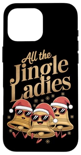 Hülle für iPhone 16 Pro Max Lustiges Weihnachtsfest All The Jingle Ladies von Xmas Lover Matching Pajamas PJ Kids Men Women Tees