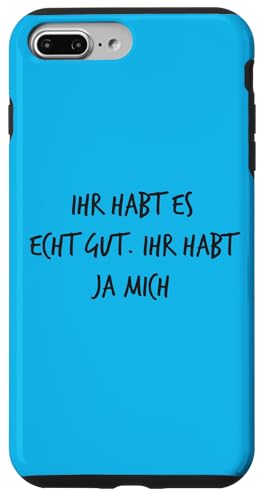 Ihr habt es echt gut Ihr habt mich geschenk lustig spruch Hülle für iPhone 7 Plus/8 Plus von YO! Diese Klamotten