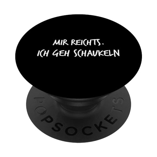 Mir reichts Ich geh schaukeln Spruch Lustig Arbeit PopSockets mit austauschbarem PopGrip von YO! Diese Klamotten