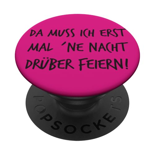 Muss erst mal ne Nacht drüber feiern Spruch Lustig Uni-Party PopSockets Klebender PopGrip von YO! Diese Klamotten