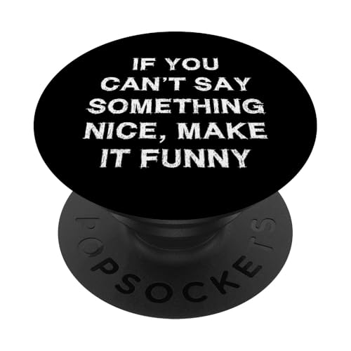 If you can't say something nice Sarcasm Funny Saying PopSockets Klebender PopGrip von YO!