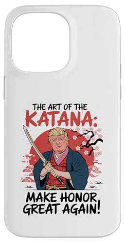 Hülle für iPhone 14 Pro Max Trump The Art of The Katana Make Honor Great Again Japanisch von YUGE Hilarious Trump Designs & Apparel