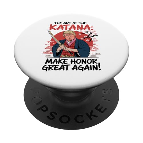 Trump The Art of The Katana Make Honor Great Again Japanisch PopSockets Klebender PopGrip von YUGE Hilarious Trump Designs & Apparel