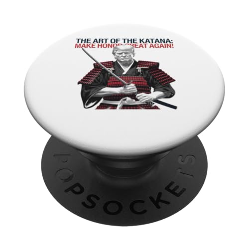 Trump The Art of The Katana Make Honor Great Again Japanisch PopSockets Klebender PopGrip von YUGE Hilarious Trump Designs & Apparel