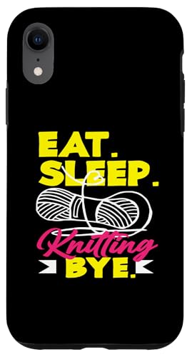 Hülle für iPhone XR Knitting Eat Sleep Knitting Bye Yarn Hobby-Nadelstricker von Yarn Lovers Funny Knitting Gift Ideas Humor