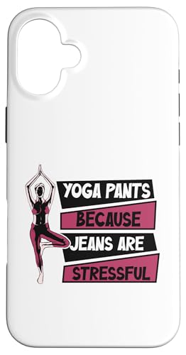 Hülle für iPhone 16 Plus Yoga Pants Jeans Are Stressful Ashtanga Hatha Asanas Yoga von Yoga Damen Zubehör Set Geschenke für Anfänger Yogi