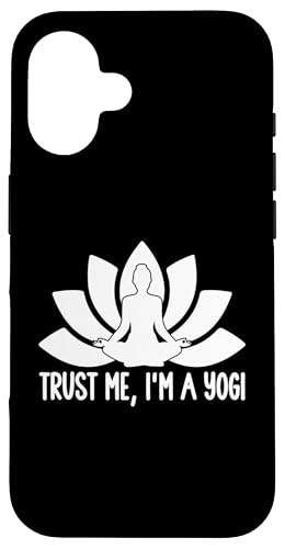 Hülle für iPhone 16 Yoga Meditation Yoga Lover - Vertrau mir, ich bin ein Yogi von Yoga Meditation Yoga Lover