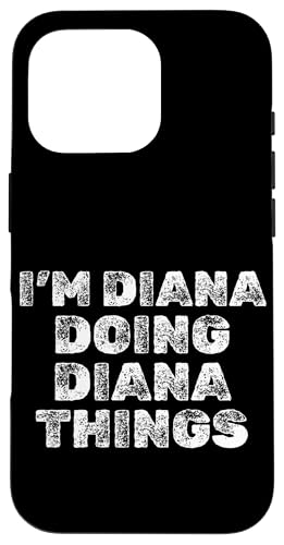 Hülle für iPhone 16 Pro Ich bin Diana Doing Diana Things Sarkastischer lustiger Name von Yonkboyz-Bekleidung