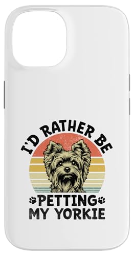 Hülle für iPhone 14 Ich würde lieber meine Yorkie Yorkshire Terrier streicheln von Yorkie Dog Yorkshire Terrier Lover Gifts