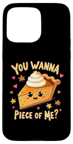 Hülle für iPhone 15 Pro Max You Wanna Piece of Me Lustiger Kürbiskuchen Thanksgiving Dinner von You Wanna Piece of Me Pumpkin Pie Thanksgiving tee