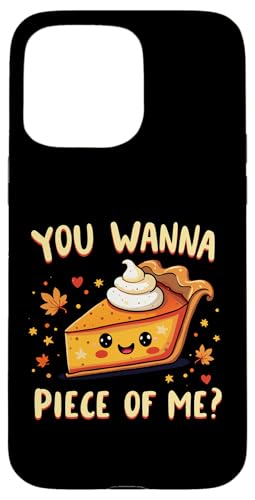 Hülle für iPhone 15 Pro Max You Wanna Piece of Me Lustiger Kürbiskuchen Thanksgiving Dinner von You Wanna Piece of Me Pumpkin Pie Thanksgiving tee