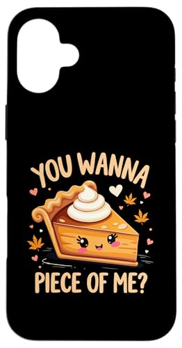 Hülle für iPhone 16 Plus You Wanna Piece of Me Lustiger Kürbiskuchen Thanksgiving Dinner von You Wanna Piece of Me Pumpkin Pie Thanksgiving tee