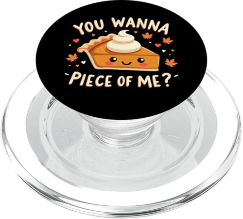 Lustiger Kürbiskuchen mit Thanksgiving-Dinner, „You Wanna Piece of Me“ PopSockets PopGrip für MagSafe von You Wanna Piece of Me Pumpkin Pie Thanksgiving tee