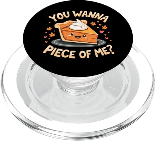 You Wanna Piece Of Me Thanksgiving Lustiger süßer Kürbiskuchen PopSockets PopGrip für MagSafe von You Wanna Piece of Me Pumpkin Pie Thanksgiving tee