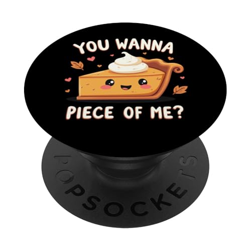 You Wanna Piece of Me Lustiger Kürbiskuchen Thanksgiving Dinner PopSockets Klebender PopGrip von You Wanna Piece of Me Pumpkin Pie Thanksgiving tee