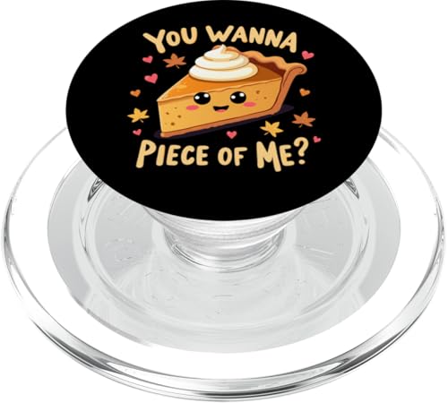 You Wanna Piece of Me Lustiger Kürbiskuchen Thanksgiving Dinner PopSockets PopGrip für MagSafe von You Wanna Piece of Me Pumpkin Pie Thanksgiving tee