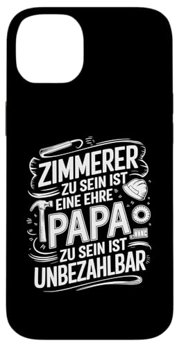 Hülle für iPhone 14 Plus Zimmermann Papa Dachdecker Zimmerermeister Holzhandwerker von Zimmerer und Zimmermann Geschenke für Handwerker