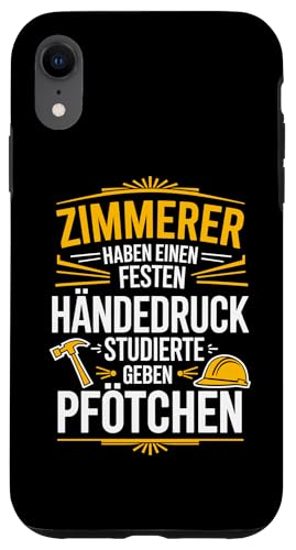 Hülle für iPhone XR Zimmermann Zimmerer Dachdecker Holzhandwerker von Zimmerer und Zimmermann Geschenke für Handwerker