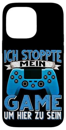 Hülle für iPhone 14 Pro Max Ich Stoppte mein Game um hier zu sein Zocker Zocken Gamer von Zocken Gamer Lustig Gamer Gaming Konsole Zocker