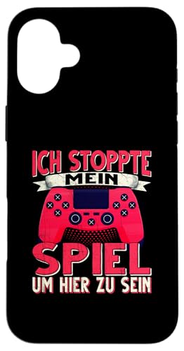 Hülle für iPhone 16 Plus Ich Stoppte mein Spiel um hier zu sein Zocker Zocken Gamer von Zocken Gamer Lustig Gamer Gaming Konsole Zocker