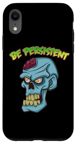 Hülle für iPhone XR Sei hartnäckig, Zombie-Lebensratschläge von Zombie Life Advice